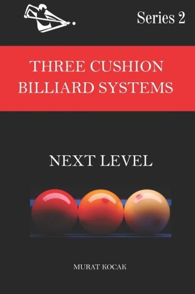 Cover for Murat Kocak · Three Cushion Billiard Systems: Next Level - All about Billiard Systems (Taschenbuch) (2021)