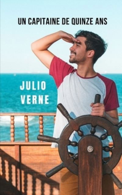 Cover for Julio Verne · Un capitaine de quinze ans: Un roman de science-fiction jeunesse pour petits et grands (Paperback Book) (2021)