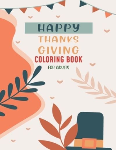 Cover for Asher Evangeline Felix · Happy Thanksgiving Coloring Book For Adults (Paperback Book) (2020)