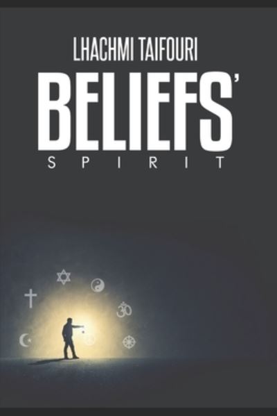 Beliefs' Spirit - Lhachmi Taifouri - Books - Independently Published - 9798570932357 - November 24, 2020