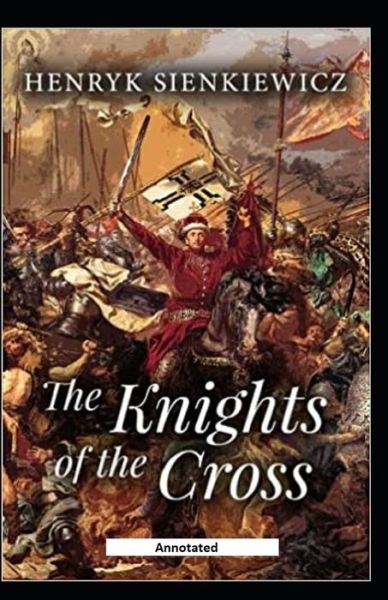 Cover for Henryk Sienkiewicz · The Knights of the Cross (Annotated) (Paperback Book) (2020)