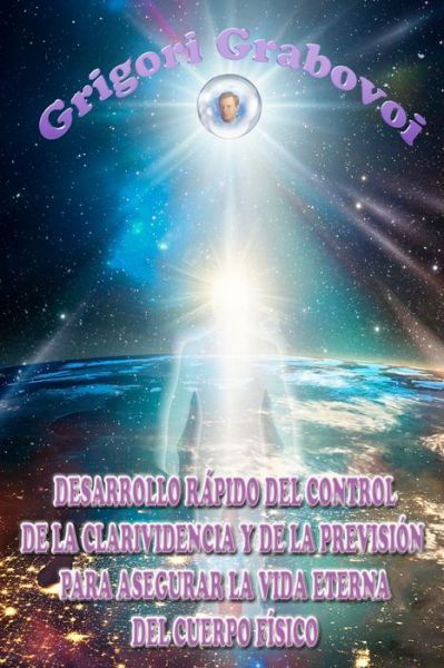 Cover for Grigori Grabovoi · Desarrollo Rapido del Control de la Clarividencia Y de la Prevision Para Asegurar La Vida Eterna del Cuerpo Fisico (Taschenbuch) (2020)