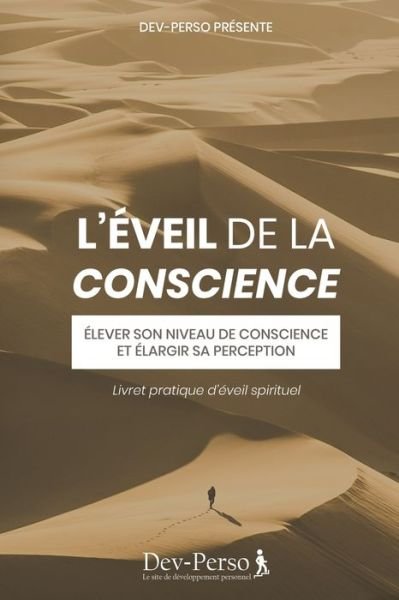 Cover for Dev Le Site de Developpement Personnel · L'Eveil de la conscience (Livret pratique d'Eveil spirituel) (Pocketbok) (2020)