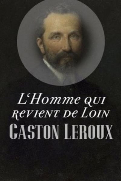 Cover for Gaston Leroux · L'Homme qui revient de loin (Paperback Book) (2020)