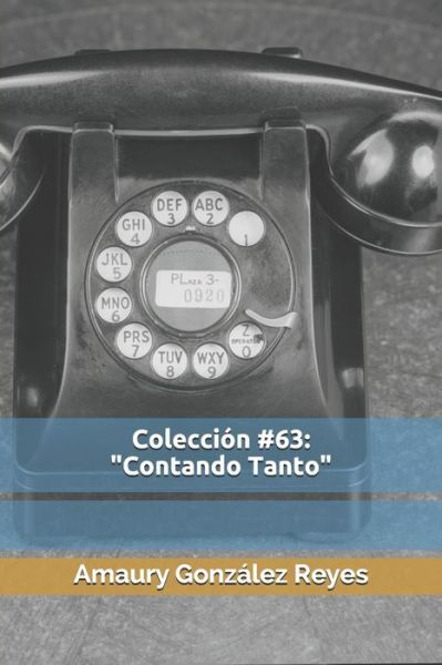 Coleccion #63 - Amaury González Reyes - Books - Independently Published - 9798673624357 - August 8, 2020