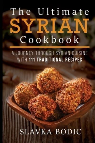 Cover for Slavka Bodic · The Ultimate Syrian Cookbook (Paperback Book) (2020)