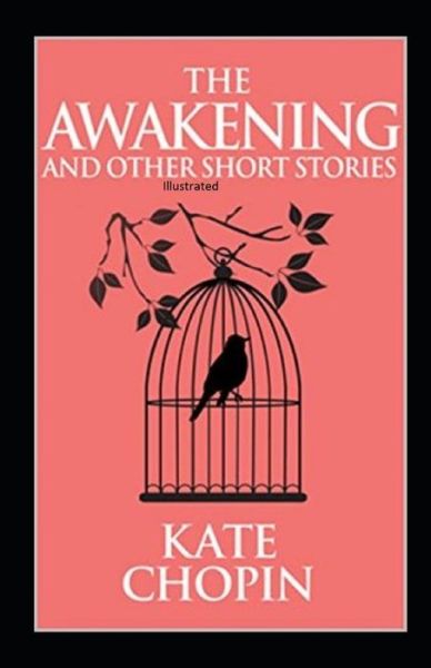 Cover for Kate Chopin · The Awakening and Other Short Stories Illustrated (Paperback Book) (2020)