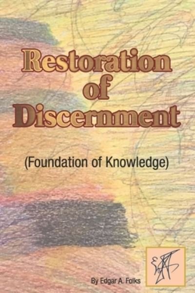 Cover for Edgar Andrea Folks · Restoration of Discernment (Foundation of Knowledge) (Pocketbok) (2021)