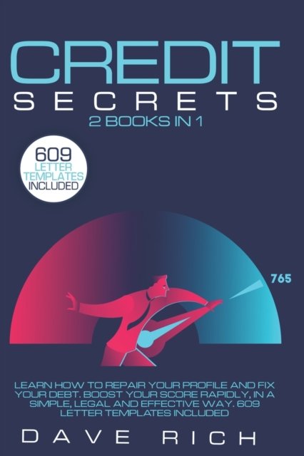 Cover for Dave Rich · Credit Secrets: 2 books in 1: Learn How to Repair Your Profile and Fix your Debt. Boost Your Score Rapidly, In A Simple, Legal and Effective Way. 609 Letter Templates Included. (Pocketbok) (2021)