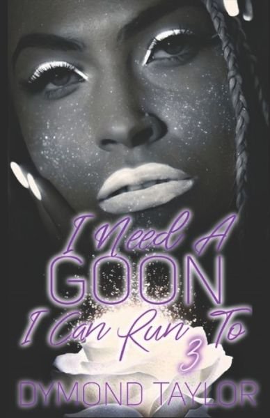 Cover for Dymond Taylor · I Need A Goon I Can Run To 3 (Taschenbuch) (2021)