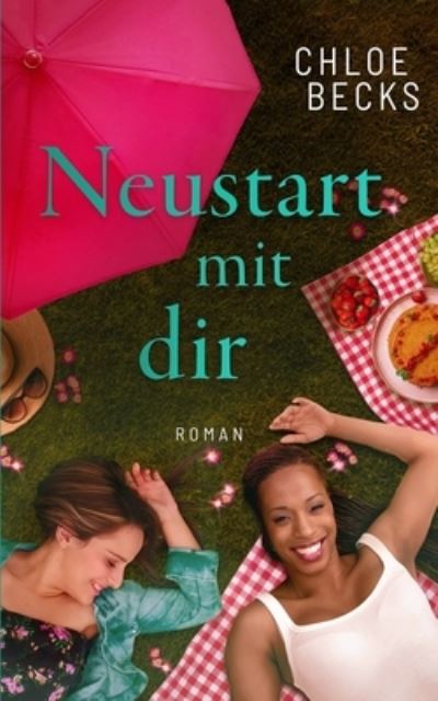 Neustart mit dir: Lesbischer Liebesroman - Frauen Auf Abwegen - Chloe Becks - Böcker - Independently Published - 9798728896357 - 27 mars 2021