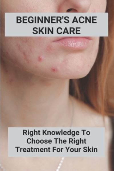 Cover for Lovetta Kinkel · Beginner's Acne Skin Care (Paperback Book) (2021)