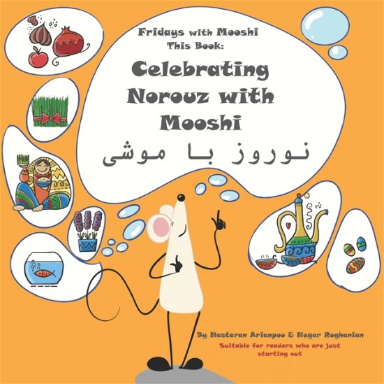 Cover for Negar Roghanian · Celebrating Norouz with Mooshi &amp;#1606; &amp;#1608; &amp;#1585; &amp;#1608; &amp;#1586; &amp;#1576; &amp;#1575; &amp;#1605; &amp;#1608; &amp;#1588; &amp;#1740; - Fridays with Mooshi (Taschenbuch) (2022)