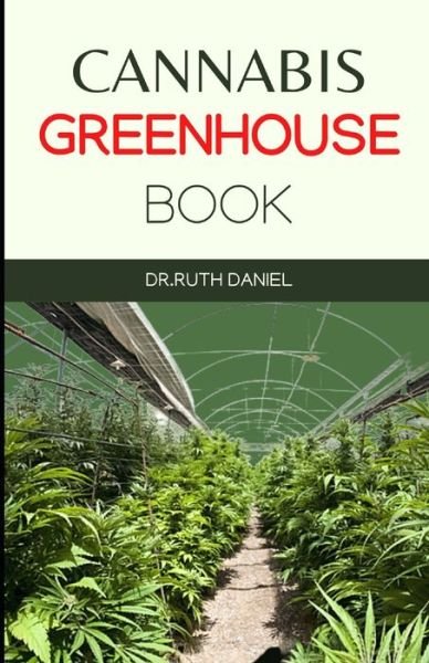 Cover for Ruth Daniel · The Cannabis Greenhouse Book: How to Build a Greenhouse for Cannabis Production (Paperback Bog) (2022)