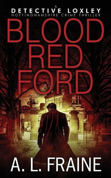 Cover for A L Fraine · Blood Red Ford: A dark and compelling British Crime Thriller - A Detective Loxley Nottinghamshire Crime Thriller (Paperback Bog) (2023)