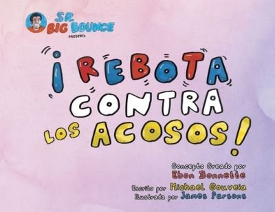 Sr. Big Bounce Presenta ¡Rebota Contra los Acosos! - Ebon Bonnette - Books - Writers Republic LLC - 9798885360357 - January 31, 2022