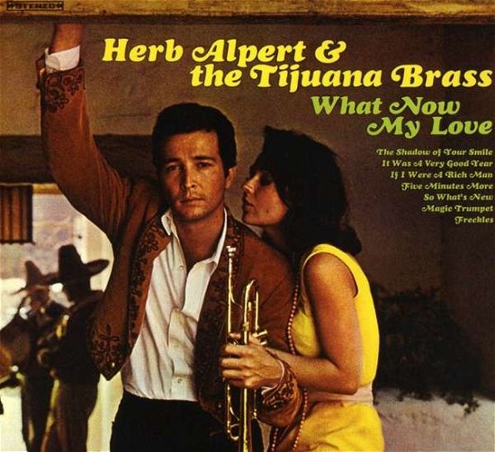 Cover for Alpert, Herb &amp; Tijuana Brass · What Now My Love (CD) (2016)