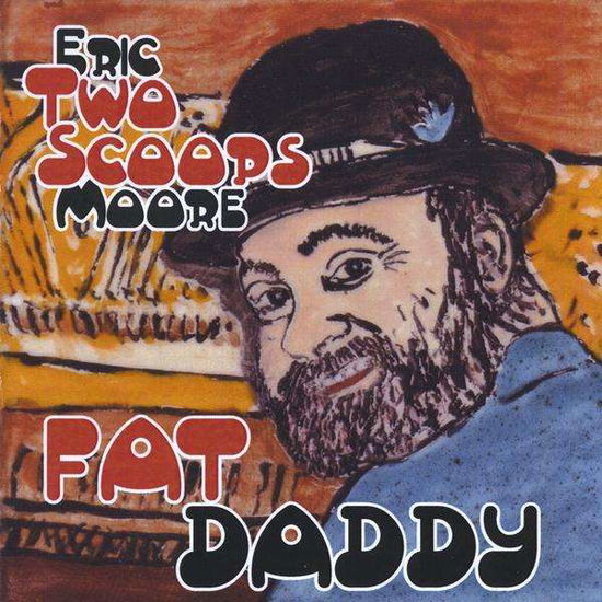 Cover for Eric Moore · Fat Daddy (CD) (2009)