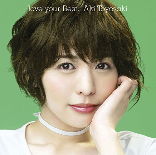 Cover for Aki Toyosaki · Love Your Best &lt;limited&gt; (CD) [Japan Import edition] (2017)