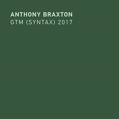 Cover for Anthony Braxton · Gtm (Syntax) 2017 (CD) (2019)