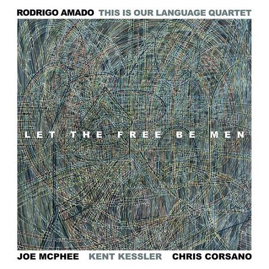 Cover for Rodrigo This Is Our Language -Quartet- Amado · Let The Free Be Men (CD) (2021)