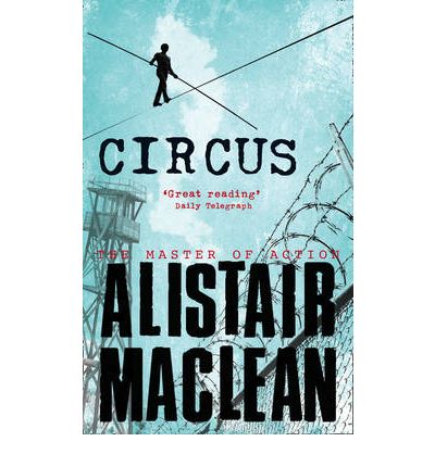 Circus - Alistair MacLean - Bøger - HarperCollins Publishers - 9780006167358 - 29. marts 1993