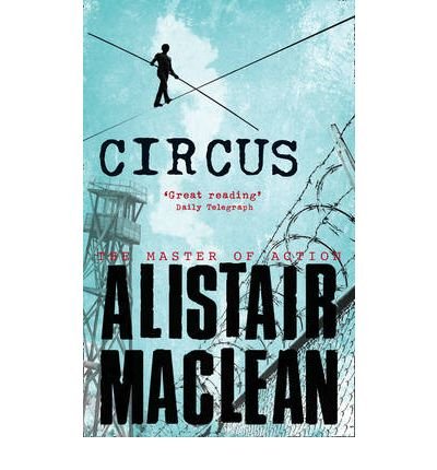 Circus - Alistair MacLean - Books - HarperCollins Publishers - 9780006167358 - March 29, 1993