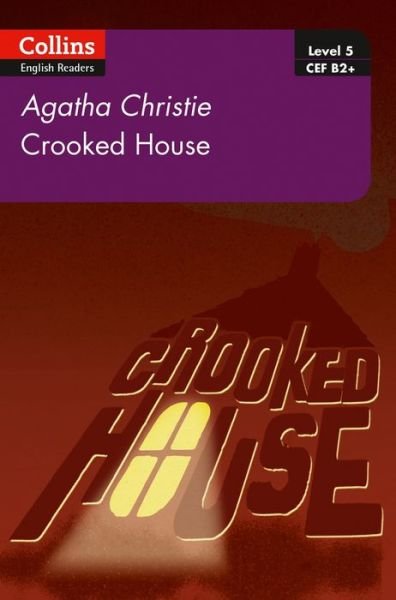 Cover for Agatha Christie · Crooked House: B2+ Level 5 - Collins Agatha Christie ELT Readers (Taschenbuch) [2 Revised edition] (2017)
