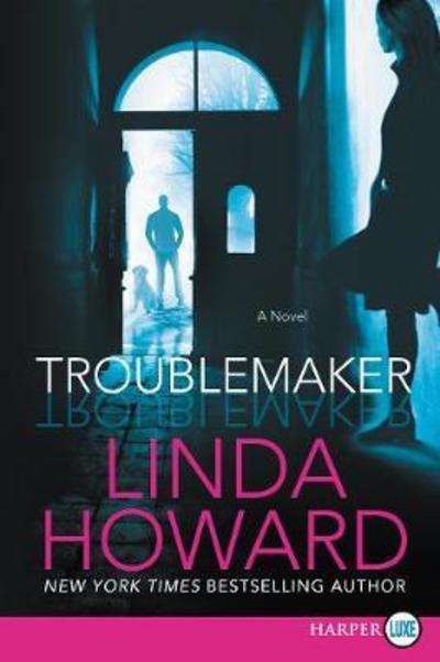 Cover for Linda Howard · Troublemaker (Buch) [First HarperLuxe edition. edition] (2016)