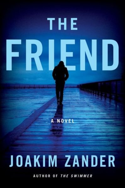 Cover for Joakim Zander · The Friend: A Novel (Paperback Bog) (2019)