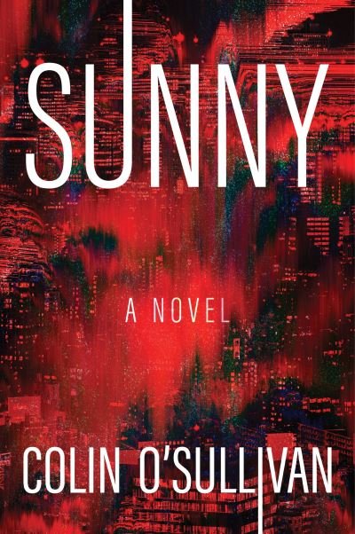 Cover for Colin O'Sullivan · Sunny: A Novel (Paperback Book) (2023)