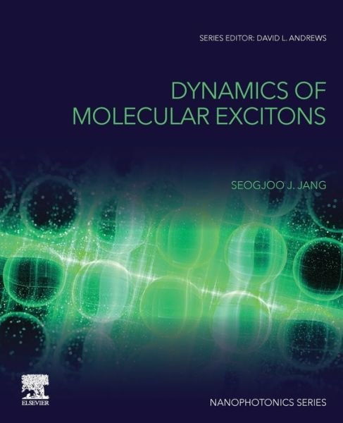 Cover for Jang, Seogjoo (Professor of Chemistry, Queens College, City University of New York, USA) · Dynamics of Molecular Excitons - Nanophotonics (Taschenbuch) (2020)
