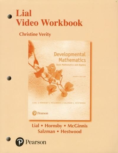 Video Workbook for Developmental Mathematics: Basic Mathematics and Algebra - Margaret Lial - Books - Pearson Education (US) - 9780134541358 - May 1, 2018