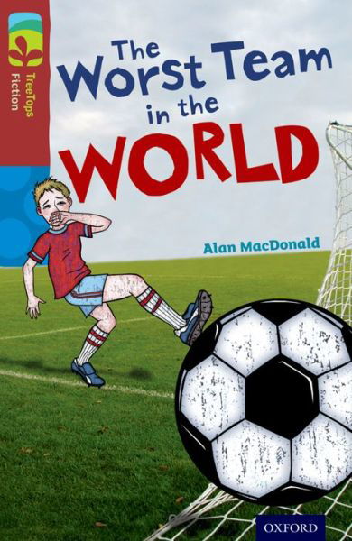 Cover for Alan MacDonald · Oxford Reading Tree TreeTops Fiction: Level 15: The Worst Team in the World - Oxford Reading Tree TreeTops Fiction (Paperback Bog) (2014)