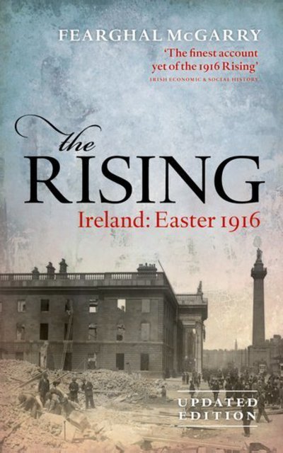 Cover for McGarry, Fearghal (Reader in Modern Irish History, Queen's University Belfast) · The Rising (New Edition): Ireland: Easter 1916 (Paperback Bog) [New edition] (2017)