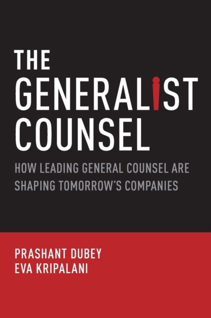 Cover for Dubey, Prashant (CEO, CEO, The Sumati Group, Portland, Oregon, USA) · The Generalist Counsel: How Leading General Counsel are Shaping Tomorrow's Companies (Paperback Book) (2013)