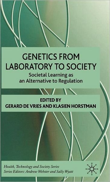 Cover for Gerard De Vries · Genetics from Laboratory to Society: Societal Learning as an Alternative to Regulation - Health, Technology and Society (Gebundenes Buch) (2007)