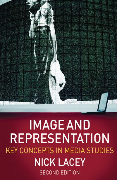 Cover for Nick Lacey · Image and Representation: Key Concepts in Media Studies (Pocketbok) [2nd ed. 2009 edition] (2009)
