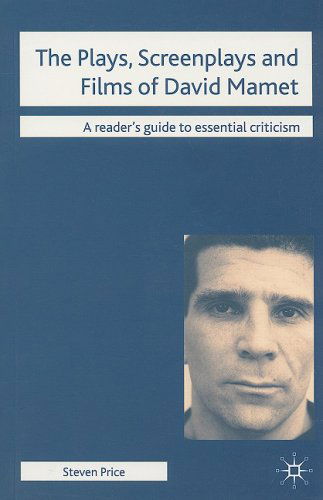 The Plays, Screenplays and Films of David Mamet - Readers' Guides to Essential Criticism - Steven Price - Kirjat - Bloomsbury Publishing PLC - 9780230555358 - keskiviikko 1. lokakuuta 2008