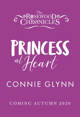 Cover for Connie Glynn · Princess at Heart - The Rosewood Chronicles (Hardcover Book) (2021)