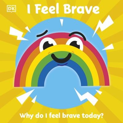I Feel Brave - First Emotions - Dk - Boeken - Dorling Kindersley Ltd - 9780241502358 - 3 juni 2021
