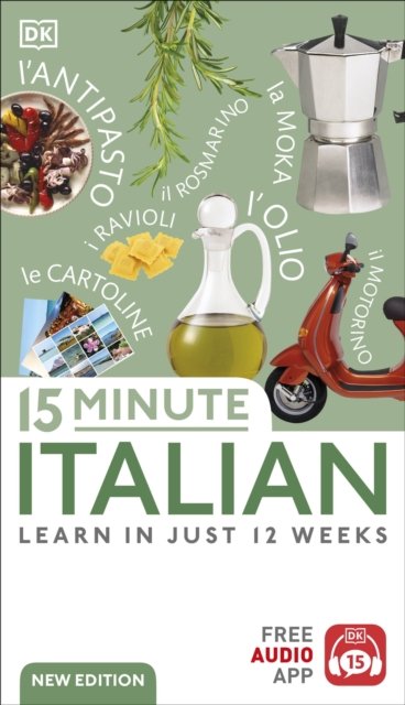 15 Minute Italian: Learn in Just 12 Weeks - DK 15-Minute Language Learning - Dk - Kirjat - Dorling Kindersley Ltd - 9780241601358 - torstai 6. heinäkuuta 2023