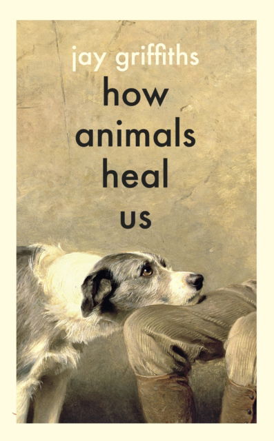 Cover for Jay Griffiths · How Animals Heal Us (Hardcover Book) (2025)