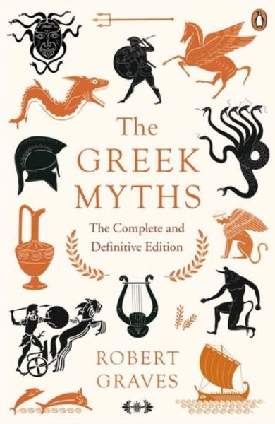 Cover for Robert Graves · The Greek Myths: The Complete and Definitive Edition (Paperback Book) (2017)