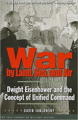 Cover for David Jablonsky · War by Land, Sea, and Air: Dwight Eisenhower and the Concept of Unified Command - Yale Library of Military History (Pocketbok) (2011)