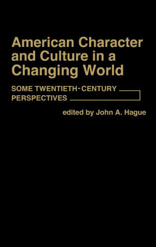 Cover for John A. Hague · American Character and Culture in a Changing World: Some Twentieth-Century Perspectives (Hardcover Book) (1979)