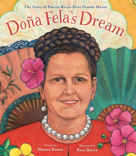 Cover for Monica Brown · Dona Fela's Dream: The Story of Puerto Rico's First Female Mayor (Gebundenes Buch) (2024)