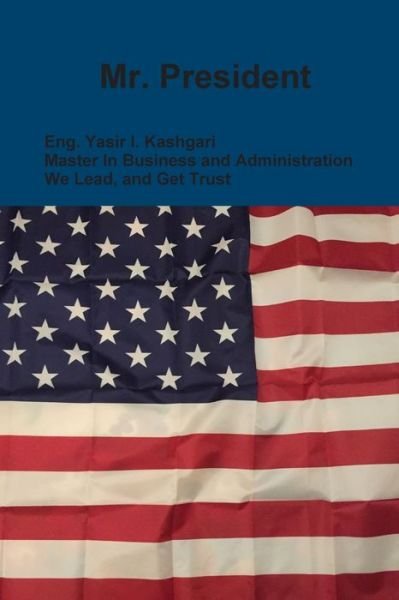 Cover for Eng. Yasir I. Kashgari · Mr. President (Paperback Book) (2019)