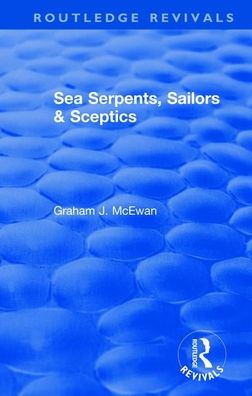 Cover for Graham J. McEwan · Sea Serpents, Sailors &amp; Sceptics - Routledge Revivals (Paperback Book) (2020)