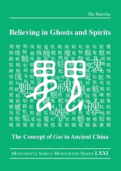 Cover for Hu Baozhu · Believing in Ghosts and Spirits: The Concept of Gui in Ancient China - Monumenta Serica Monograph Series (Paperback Book) (2022)